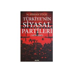 TÜRKİYE`NİN SIYASAL PARTILERI (1859-2005) - M. SERHAN YÜCEL