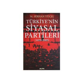 TÜRKİYE`NİN SIYASAL PARTILERI (1859-2005) - M. SERHAN YÜCEL