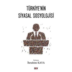 Türkiye’nin Siyasal Sosyolojisi - İbrahim Kaya