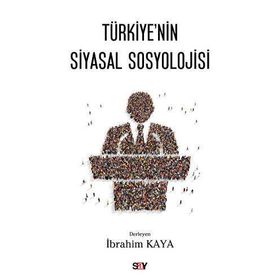 Türkiye’nin Siyasal Sosyolojisi - İbrahim Kaya