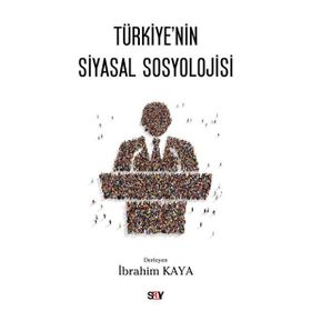 Türkiye’nin Siyasal Sosyolojisi - İbrahim Kaya