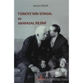 TÜRKİYE'NİN SIYASAL VE ANAYASAL REJIMI - ADNAN KÜÇÜK