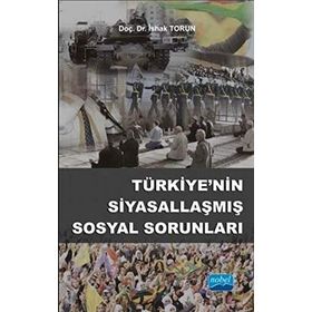 Türkiye’nin Siyasallaşmış Sosyal Sorunları - İshak Torun
