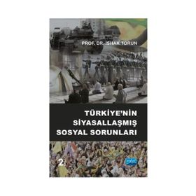 Türkiye’nin Siyasallaşmış Sosyal Sorunları - İshak Torun