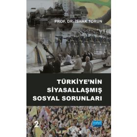 Türkiye’nin Siyasallaşmış Sosyal Sorunları - İshak Torun