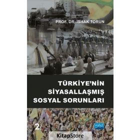 Türkiye’nin Siyasallaşmış Sosyal Sorunları - İshak Torun