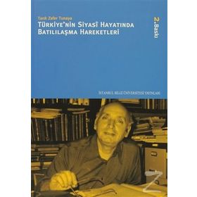 TÜRKİYE'NİN SIYASI HAYATINDA BATILILAŞMA HAREKETLERI - TARIK ZAFER TUNAYA