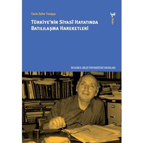 TÜRKİYE'NİN SIYASI HAYATINDA BATILILAŞMA HAREKETLERI - TARIK ZAFER TUNAYA