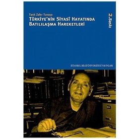 TÜRKİYE'NİN SIYASI HAYATINDA BATILILAŞMA HAREKETLERI - TARIK ZAFER TUNAYA
