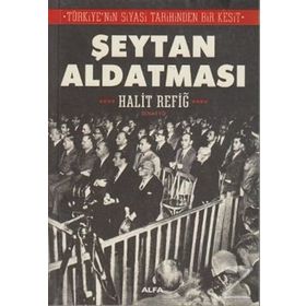 TÜRKİYENİN SIYASI TARIHINDEN BIR KESIT ŞEYTAN ALDATMASI - HALIT REFİĞ