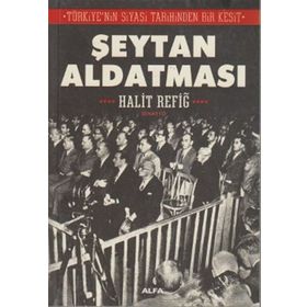 TÜRKİYENİN SIYASI TARIHINDEN BIR KESIT ŞEYTAN ALDATMASI - HALIT REFİĞ