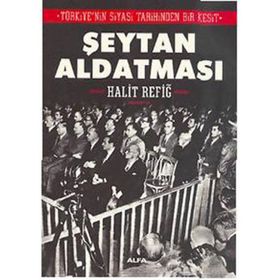 TÜRKİYENİN SIYASI TARIHINDEN BIR KESIT ŞEYTAN ALDATMASI - HALIT REFİĞ