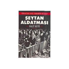 TÜRKİYENİN SIYASI TARIHINDEN BIR KESIT ŞEYTAN ALDATMASI - HALIT REFİĞ