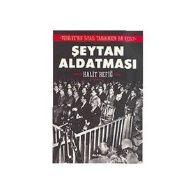 TÜRKİYENİN SIYASI TARIHINDEN BIR KESIT ŞEYTAN ALDATMASI - HALIT REFİĞ