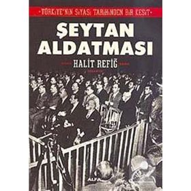 TÜRKİYENİN SIYASI TARIHINDEN BIR KESIT ŞEYTAN ALDATMASI - HALIT REFİĞ