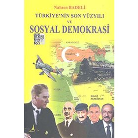 TÜRKIYE'NIN SON YÜZYILI VE SOSYAL DEMOKRASI - GENEL
