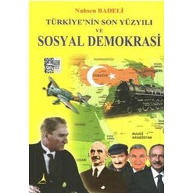 TÜRKIYE'NIN SON YÜZYILI VE SOSYAL DEMOKRASI - GENEL
