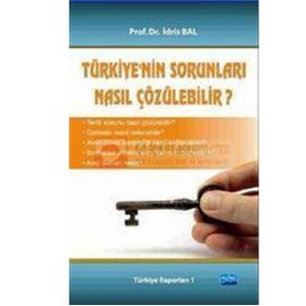 TÜRKIYE'NIN SORUNLARI NASIL ÇÖZÜLEBILIR? - İDRIS BAL