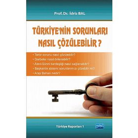TÜRKIYE'NIN SORUNLARI NASIL ÇÖZÜLEBILIR? - İDRIS BAL