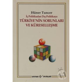 TÜRKİYE´NİN SORUNLARI VE KÜRESELLEŞME - HÜNER TUNCER