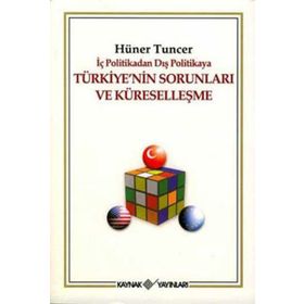 TÜRKİYE´NİN SORUNLARI VE KÜRESELLEŞME - HÜNER TUNCER