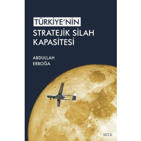Türkiye'nin Stratejik Silah Kapasitesi - Abdullah Erboğa