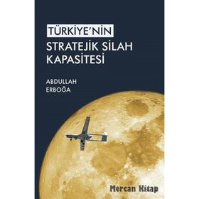 Türkiye'nin Stratejik Silah Kapasitesi - Abdullah Erboğa
