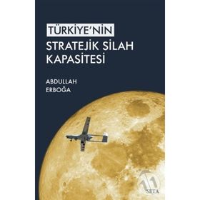Türkiye'nin Stratejik Silah Kapasitesi - Abdullah Erboğa