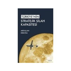 Türkiye'nin Stratejik Silah Kapasitesi - Abdullah Erboğa
