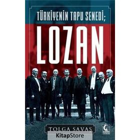 Türkiye'nin Tapu Senedi Lozan - Tolga Savaş