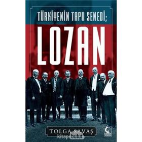 Türkiye'nin Tapu Senedi Lozan - Tolga Savaş