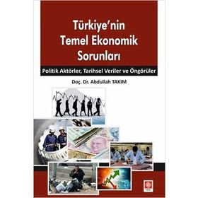 Türkiye'nin Temel Ekonomik Sorunları - Abdullah Takım