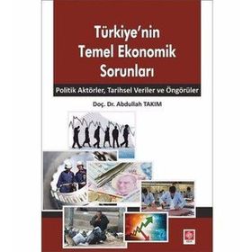 Türkiye'nin Temel Ekonomik Sorunları - Abdullah Takım
