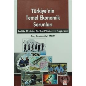 Türkiye'nin Temel Ekonomik Sorunları - Abdullah Takım