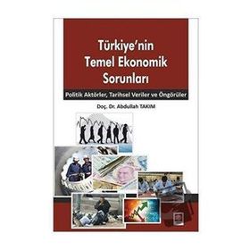 Türkiye'nin Temel Ekonomik Sorunları - Abdullah Takım