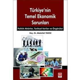 Türkiye'nin Temel Ekonomik Sorunları - Abdullah Takım