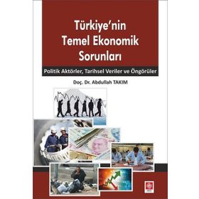 Türkiye'nin Temel Ekonomik Sorunları - Abdullah Takım