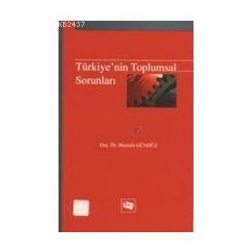 TÜRKİYE'NİN TOPLUMSAL SORUNLARI - MUSTAFA GÜNDÜZ