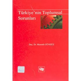 TÜRKİYE'NİN TOPLUMSAL SORUNLARI - MUSTAFA GÜNDÜZ