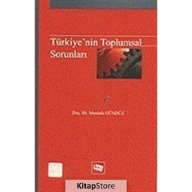 TÜRKİYE'NİN TOPLUMSAL SORUNLARI - MUSTAFA GÜNDÜZ