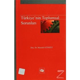 TÜRKİYE'NİN TOPLUMSAL SORUNLARI - MUSTAFA GÜNDÜZ