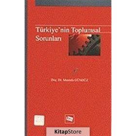 TÜRKİYE'NİN TOPLUMSAL SORUNLARI - MUSTAFA GÜNDÜZ