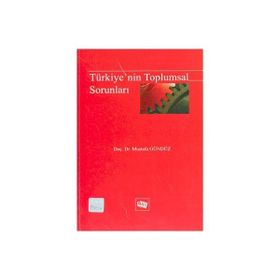TÜRKİYE'NİN TOPLUMSAL SORUNLARI - MUSTAFA GÜNDÜZ
