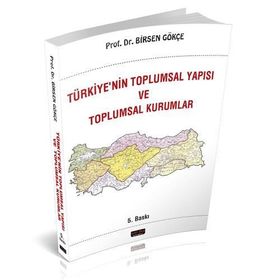 Türkiyenin Toplumsal Yapısı Ve Toplumsal Kurumlar - Birsel Gökçe