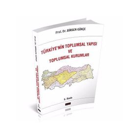 Türkiyenin Toplumsal Yapısı Ve Toplumsal Kurumlar - Birsel Gökçe