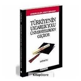 TÜRKİYE´NİN UYGARLIK YOLU ÜNİVERSİTELERDEN GEÇİYOR NEREDEN GELDIK, NEREYE GIDIYORUZ - LATIF MUTLU