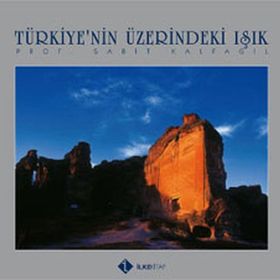 TÜRKİYE'NİN ÜZERİNDEKİ IŞIK - SABIT KALFAGIL