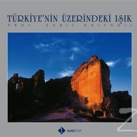 TÜRKİYE'NİN ÜZERİNDEKİ IŞIK - SABIT KALFAGIL