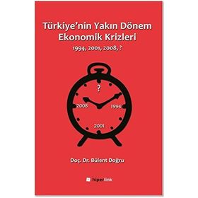 Türkiye'nin Yakın Dönem Ekonomik Krizleri / Doç. Dr. Bülent Doğru