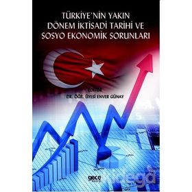 Türkiye'nin Yakın Dönem İktisadi Tarihi ve Sosyo Ekonomik Sorunları - Enver Günay
